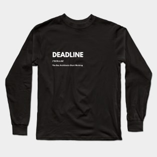 Architects Deadline Definition - White Long Sleeve T-Shirt